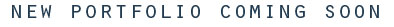 New Portfolio Coming Soon...